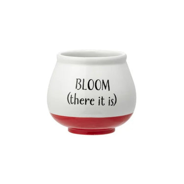 White ceramic planter with red bottom and black text "Bloom (there it is)"
