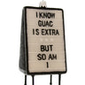 Cody Foster Guac Is Extra Ornament featuring a glass standing sign design with the phrase “I Know Guac Is Extra But So Am I” and glitter details.