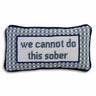 We Cannot Do This Sober needlepoint pillow front view with blue and white geometric pattern and dark blue piping